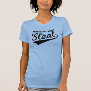 Thou Shalt Not Steal, Except in Softball T-Shirt
