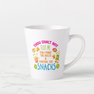 Thou Shalt Not Test Me For I Make The Rules  Latte Mug
