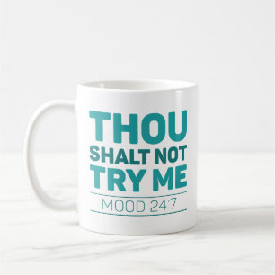 Thou Shalt Not Try Me Coffee Mug