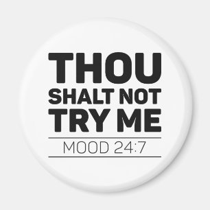 Thou Shalt Not Try Me Magnet