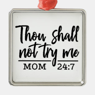 ***THOU SHALT NOT TRY ME*** MOM HUMOR ORNAMENT