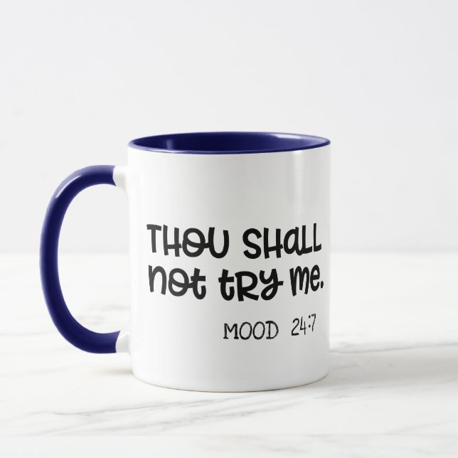 Thou Shalt Not Try Me Mood 24:7 Funny Novelty Mug (Left)