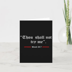 Thou Shalt Not Try Me Mood 24 7 Women  Card