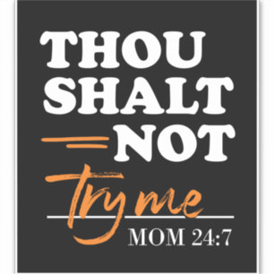 Thou Shalt Not Try Me Mum 