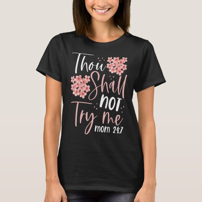 Thou Shalt Not Try Me  Mum 247  Mother Mama Mummy  T-Shirt (Front)