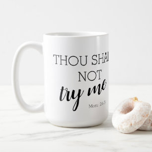 Thou shalt not try me Mum: 24-7 Coffee Mug