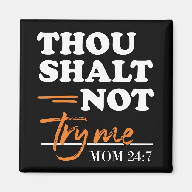 Thou Shalt Not Try Me Mum  Magnet (Front)