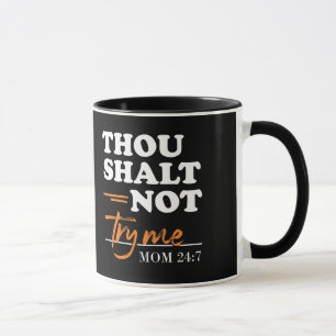 Thou Shalt Not Try Me Mum  Mug