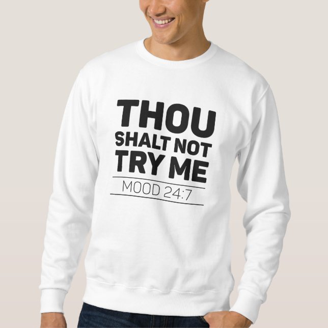 Thou Shalt Not Try Me Sweatshirt (Front)