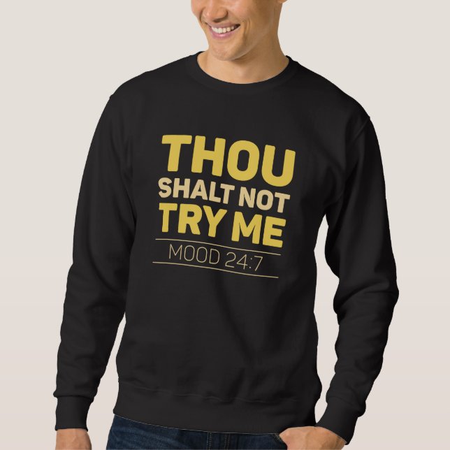 Thou Shalt Not Try Me Sweatshirt (Front)