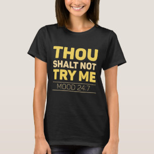 Thou Shalt Not Try Me T-Shirt
