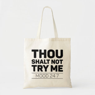 Thou Shalt Not Try Me Tote Bag