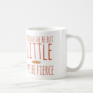 Though she be but little she be fierce coffee mug