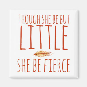 Though she be but little she be fierce magnet