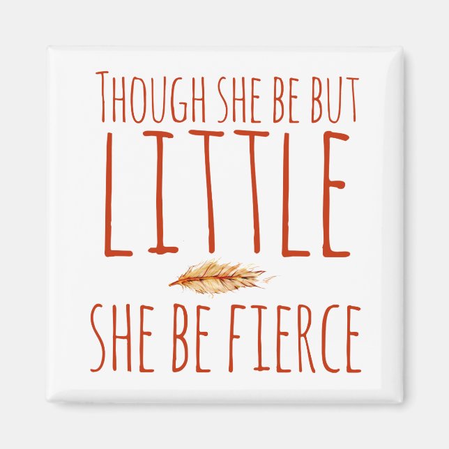 Though she be but little she be fierce magnet (Front)