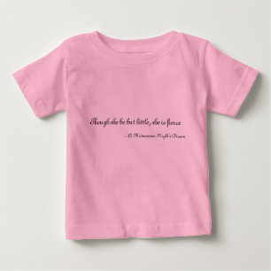 Though she be but little, she is fierce baby T-Shirt