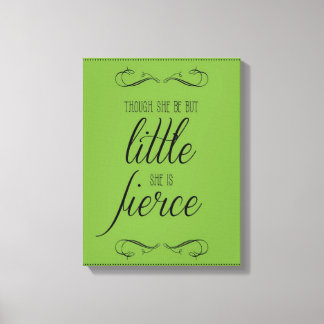 Though she be but little she is fierce, canvas