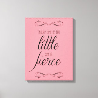 Though she be but little she is fierce, canvas