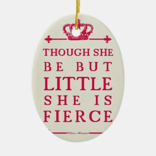 Though she be but little she is fierce ceramic tree decoration