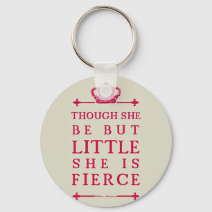 Though she be but little she is fierce key ring