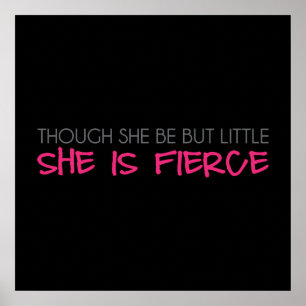 Though She Be But Little She Is Fierce Poster