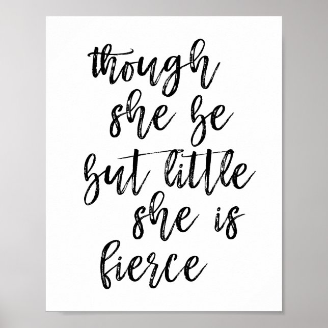 Though She Be But Little She Is Fierce Poster (Front)
