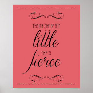Though she be but little she is fierce print,coral poster