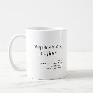 "Though she be but little, she is fierce." Quote Coffee Mug