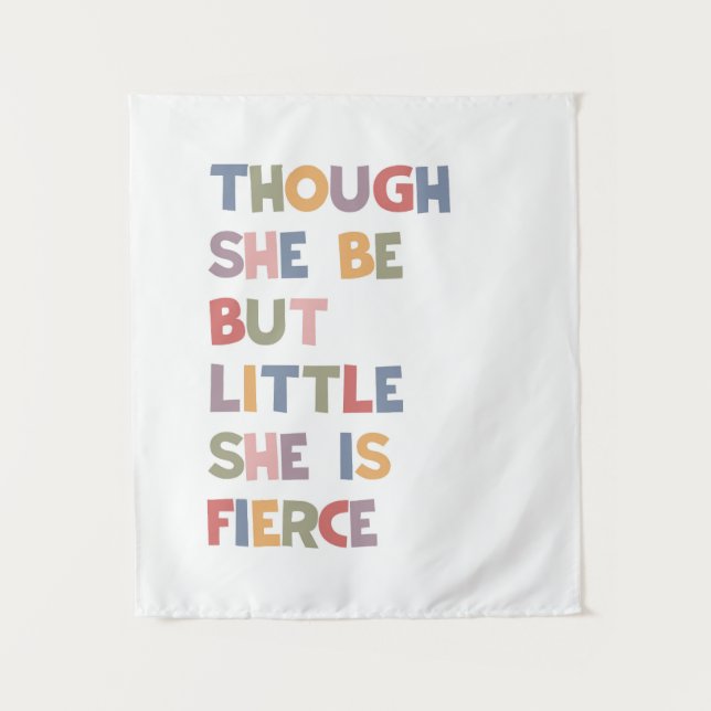 Though She be But Little She Is Fierce Tapestry (Front)
