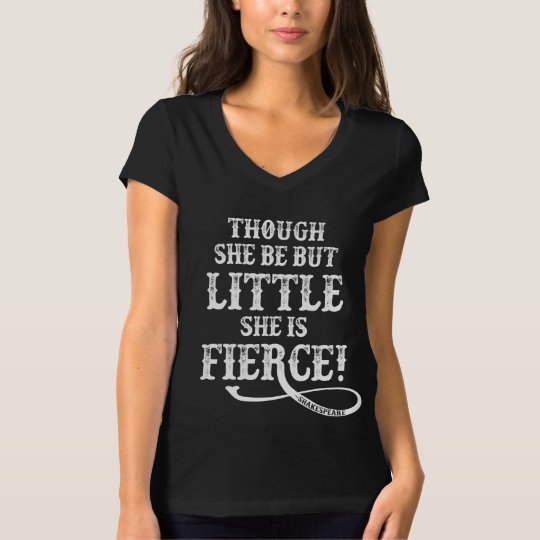 Though She Be But Little T-Shirt