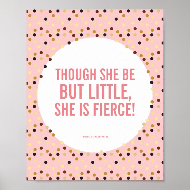 Though She Be Little, She is Fierce Pink Gold Poster (Front)