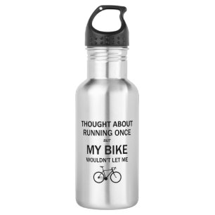 Thought About Running But My Bike Wouldn't Let Me 532 Ml Water Bottle