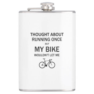 Thought About Running But My Bike Wouldn't Let Me Hip Flask