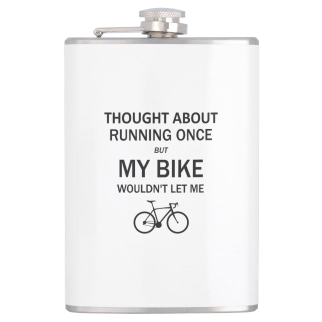Thought About Running But My Bike Wouldn't Let Me Hip Flask (Front)