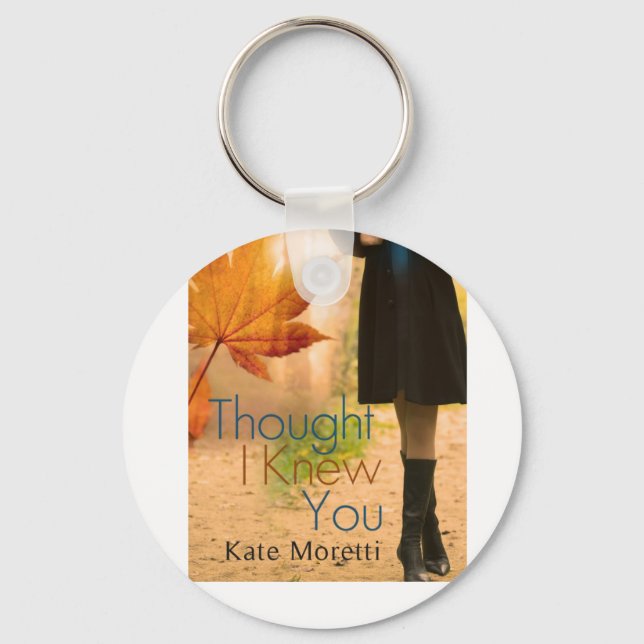 Thought I Knew You Keychain (Front)