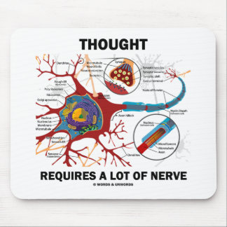 Thought Requires A Lot Of Nerve (Synapse) Mouse Mat