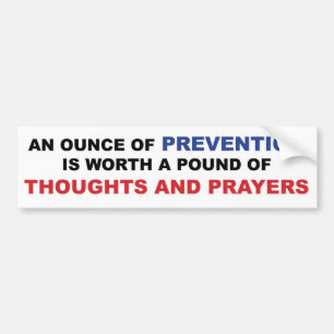 Thoughts and Prayers: An Ounce of Prevention Bumper Sticker