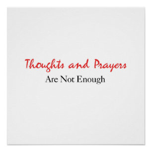 Thoughts and Prayers Are Not Enough Poster