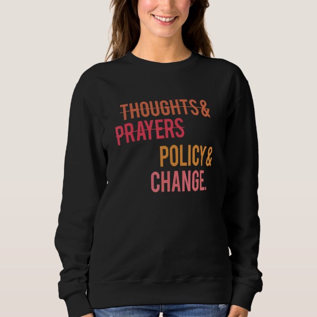 Thoughts And Prayers Policy And Change Black Histo Sweatshirt (Front)