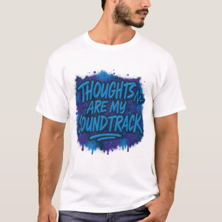Thoughts are my soundtrack T-Shirt