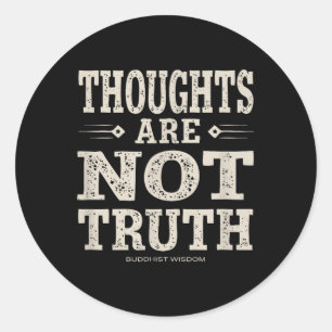 Thoughts Are Not Truth - Zen Buddhist Wisdom Aware Classic Round Sticker
