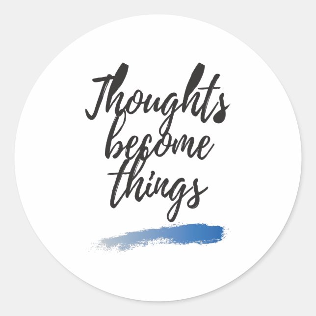 Thoughts become things light classic round sticker (Front)