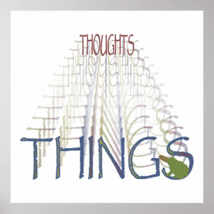 Thoughts become things poster