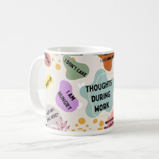 Thoughts during work coffee mug