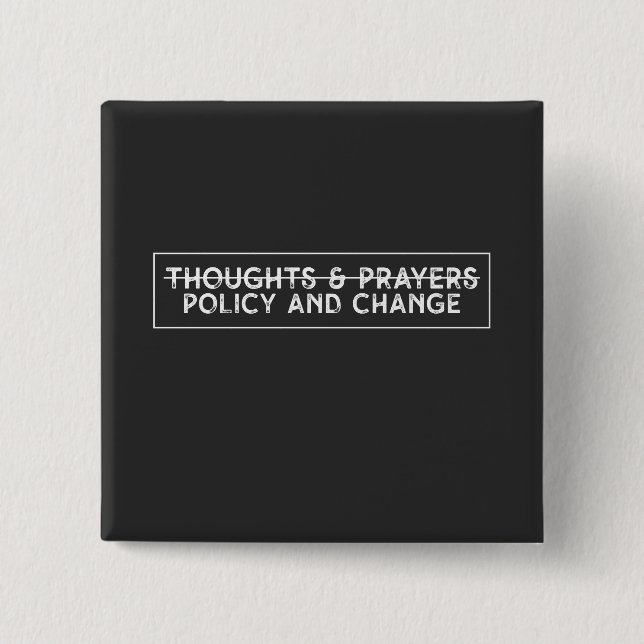Thoughts & Prayers Policy And Change 15 Cm Square Badge (Front)