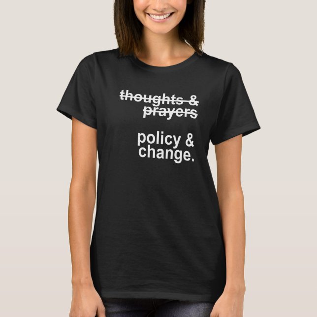 Thoughts & Prayers Policy & Change Gun Reform T-Shirt (Front)