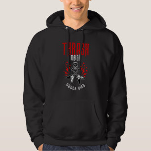 Thrash Metal Never Dies Hoodie