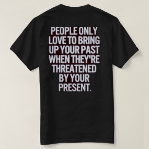 Threaten by Your present t-shirt
