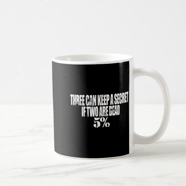 Three Can Keep A Secret If Two Are Dead 50% Funny  Coffee Mug (Right)