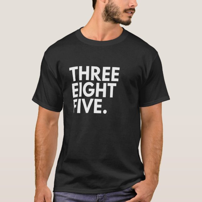 THREE EIGHT FIVE Area Code 385 Salt Lake City UT U T-Shirt (Front)